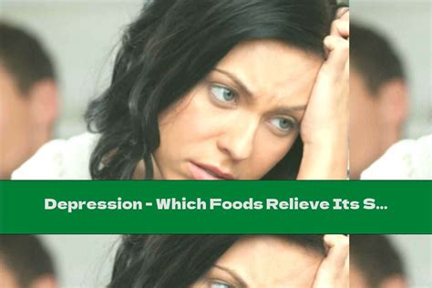 Depression Which Foods Relieve Its Symptoms This Nutrition