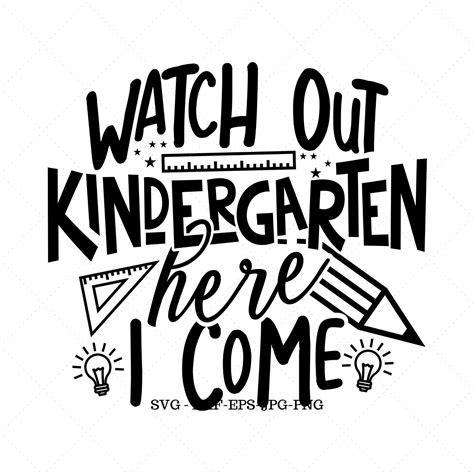 A Black And White Quote That Says Watch Out Kindergarten Here I Come