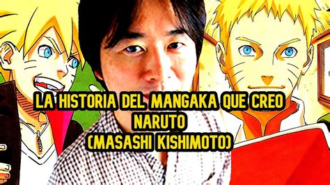 La Historia De Masashi Kishimoto Creador De Naruto Youtube