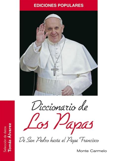 Diccionario De Los Papas De San Pedro Hasta El Papa Francisco Ede