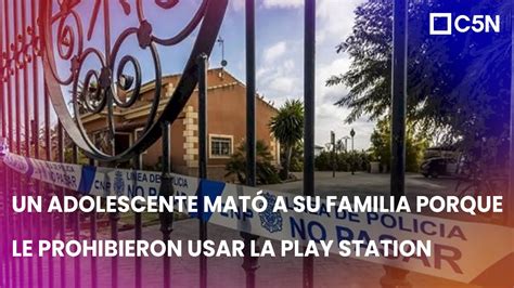 España Adolescente MatÓ A Su Familia Porque Le Prohibieron Usar La Play Station Youtube