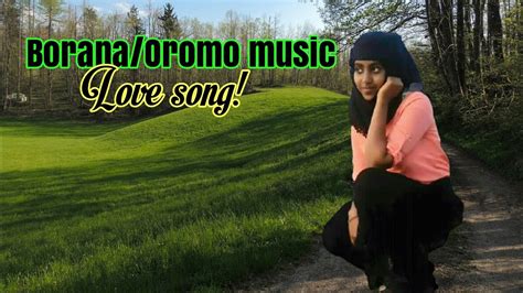 Boranaoromo Music 💘 💘 💘 Borana Love Songs Faxuma Ahmad Youtube