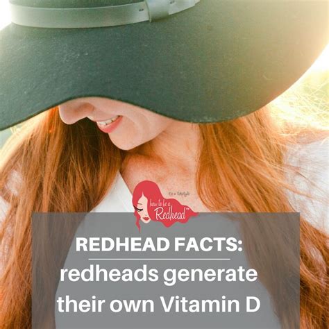 Redhead Facts Redheads Generate Their Own Vitamin D How To Be A Redhead Redhead Facts