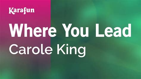 Where You Lead Carole King Karaoke Version Karafun Youtube
