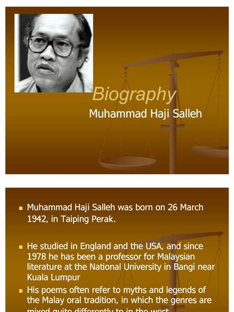 Muhammad bin haji salleh merupakan salah seorang penulis malaysia yang telah dianugerahkan gelaran sasterawan negara 1991. Biography Muhammad Haji Salleh | Writing | Poetry