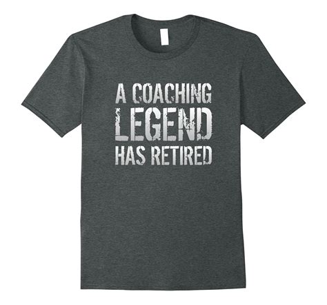 A Coaching Legend Has Retired Coach Retirement T T Shirt