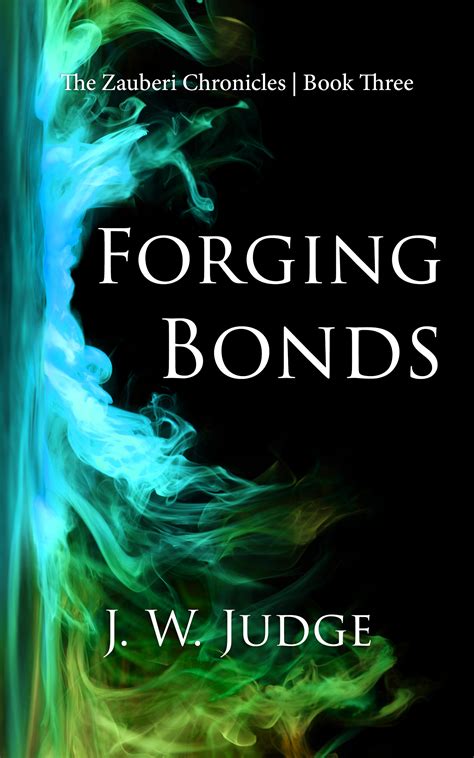 Forging Bonds The Zauberi Chronicles 3 By Jw Judge Goodreads