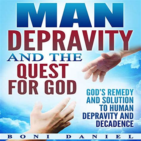 Man Depravity And The Quest For God Gods Remedy And