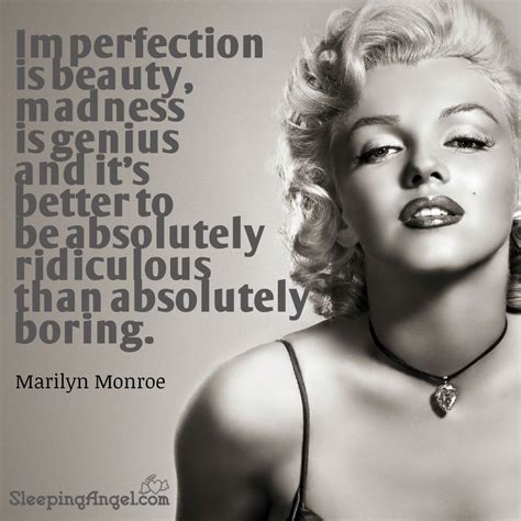 Imperfection Is Beauty Madness Is Genius And It S Better To Be Absolutely Ridiculous Than