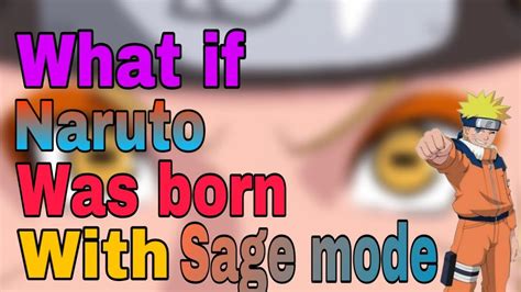 What If Naruto Was Born With Sage Mode Part 1 Youtube