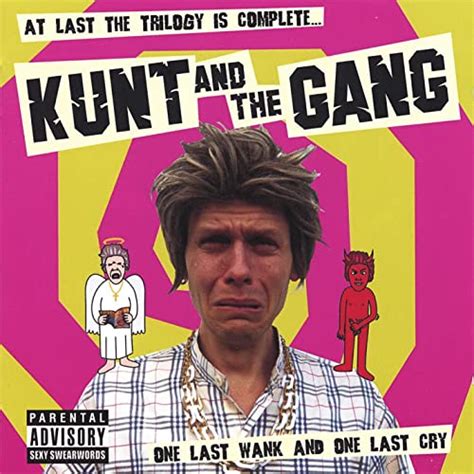 One Last Wank And One Last Cry Explicit By Kunt And The Gang On