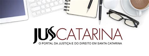 Juscatarina O Portal Da Justiça E Do Direito Em Santa Catarina