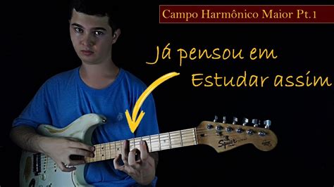 Como Estudar O Campo Harmônico Na Guitarra Pt1 Youtube