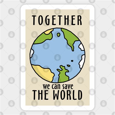 Together We Can Save The World World Sticker Teepublic Uk