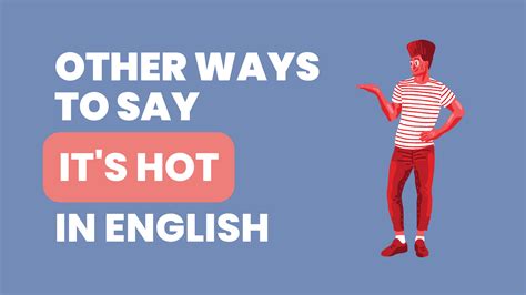 21 Other Ways To Say Its Hot In English With Examples Learn