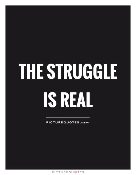 The Struggle Is Real Quotes