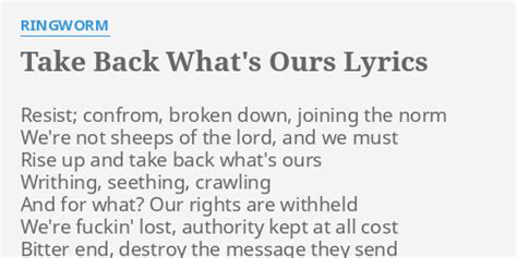 Take Back Whats Ours Lyrics By Ringworm Resist Confrom Broken