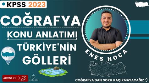 10 KPSS 2023 COĞRAFYA Türkiye nin Gölleri ENES HOCA kpss2023