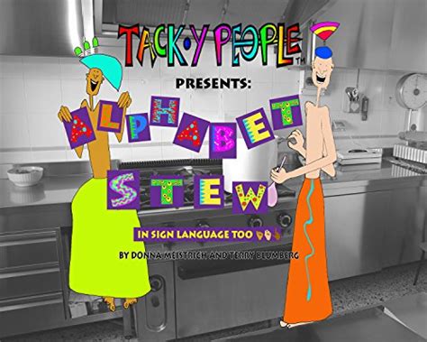 Tacky People Presents Alphabet Stew In Sign Language Too Ebook