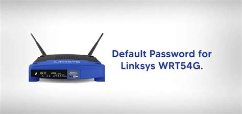 Default Password For Linksys Wrt54g Routerreset