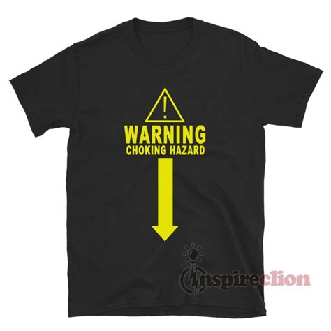 Warning Choking Hazard T Shirt For Unisex Inspireclion Com