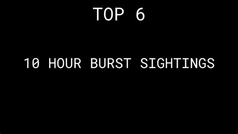 TOP SIX 10 HOUR BURST SIGHTINGS (SCARY) - YouTube