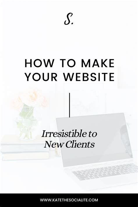 How To Make Your Website Irresistible To New Clients — The Socialite Agency