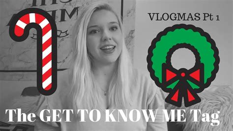 Vlogmas Pt 1 Get To Know Me Tag Youtube