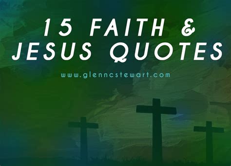 15 Helpful Faith And Jesus Quotes For Ministry And Preaching