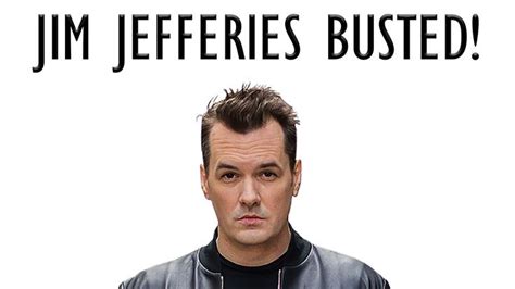 Jim Jefferies Busted Youtube Jim Jefferies Busted Jim