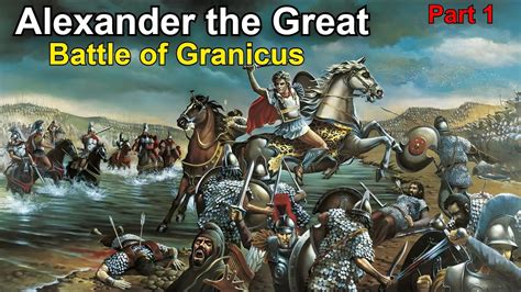 Alexander The Great Conquests Battle Of Granicus 334 Bc Documentary