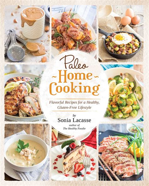 Enjoy all recipes from around the world. Paleo Home Cooking | Book by Sonia Lacasse | Official Publisher Page | Simon & Schuster