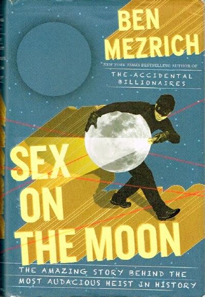 Sex On The Moon The Amazing Story Behind The Most Audacious Heist In History