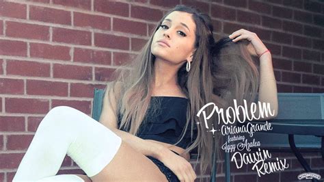 Ariana Grande Problem Ft Iggy Azalea