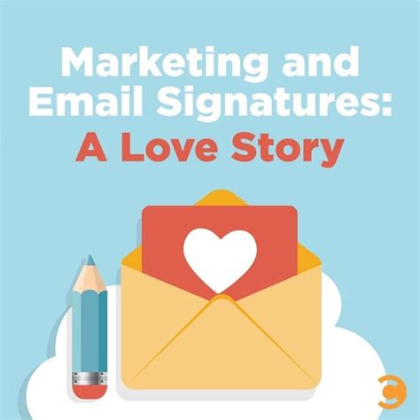 Marketing And Email Signatures A Love Story