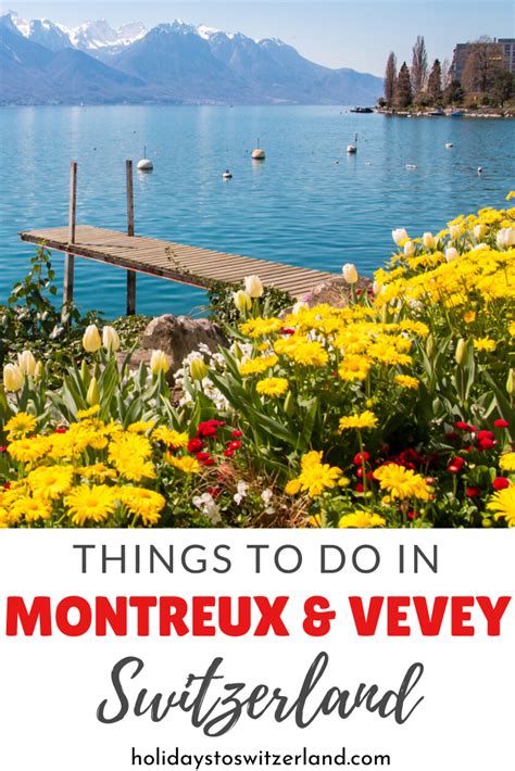 Things To Do In Montreux And Vevey Holidays To Switzerland Vevey