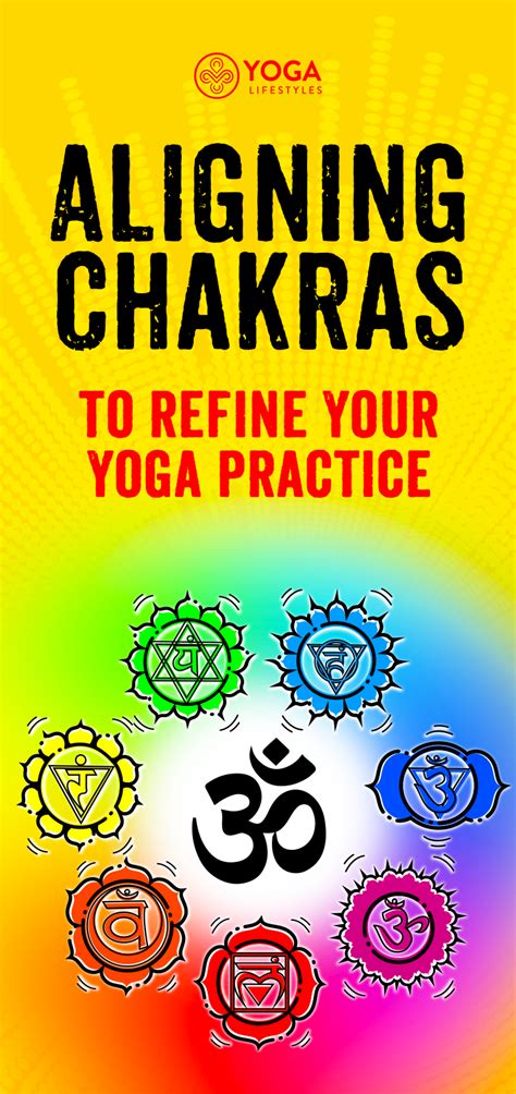 Aligning Chakras To Refine Your Yoga Practice Yoga