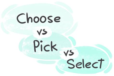 What Is The Difference Between Pick And Choose And Select Langeek