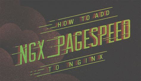 How To Build And Install Pagespeed As A Dynamic Module With Nginx
