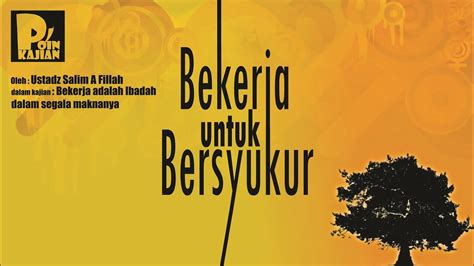 Bekerja Untuk Bersyukur Ustadz Salim A Fillah Youtube