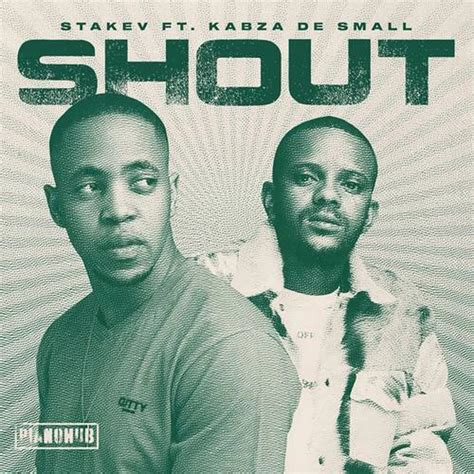Shout Stakev Feat Kabza De Small Piano Hub