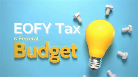 Your Eofy Tax Guide And Federal Budget Information 2022