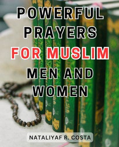 Powerful Prayers For Muslim Men And Women Discover The Profound Impact Of Islamic Prayers And
