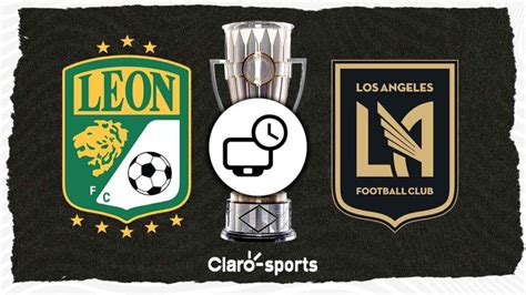 León vs LAFC en vivo Horario y dónde ver hoy por TV el partido de ida