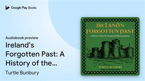 Ireland’s Forgotten Past: A History of the… by Turtle Bunbury
