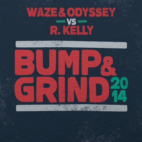 waze and odyssey vs r kelly bump and grind 2014 2014 320 kbps file discogs