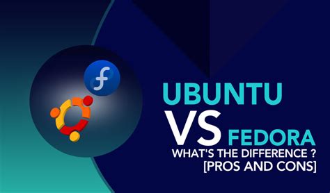 Ubuntu Vs Fedora Whats The Difference Pros And Cons Linuxways