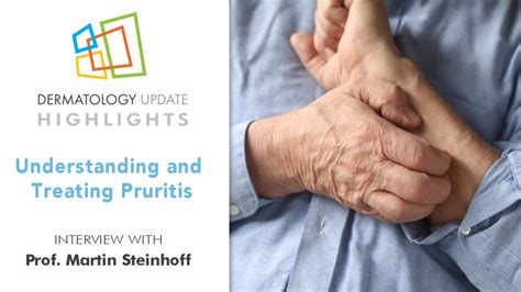 Understanding And Treating Pruritus Dermatology Update