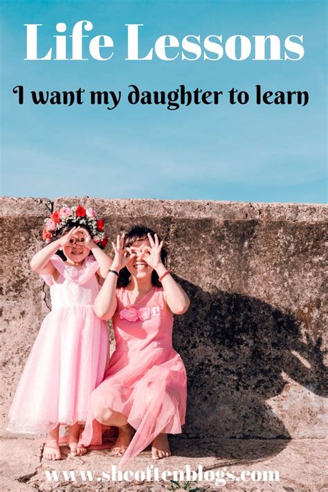 Important Life Lessons I Want My Daughter To Learn ⋆ She Often Blogs