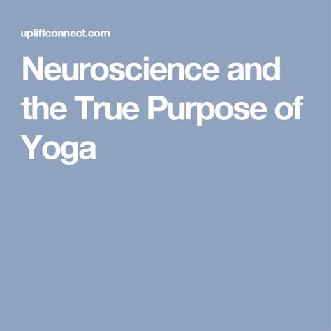 Neuroscience And The True Purpose Of Yoga True Purpose Neuroscience Yoga